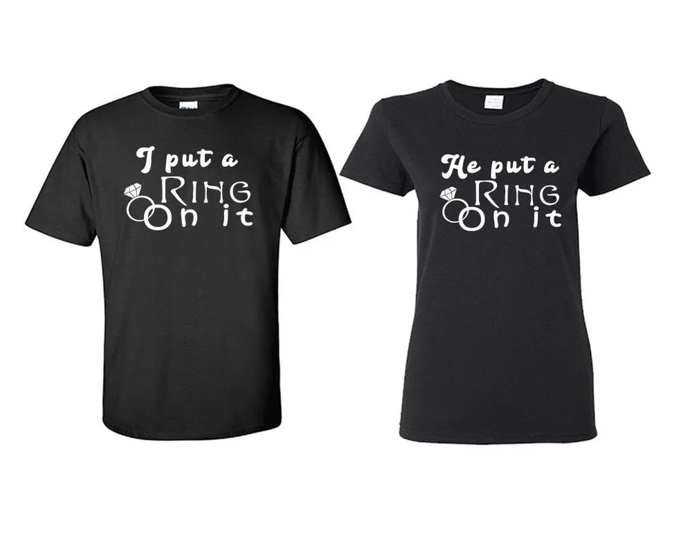 I Put a Ring On It & He Put a Ring On It Couple Matching T-Shirts – Classic Cotton Tees Sold Separately in Various Sizes & Colors | Unique Heat Press Designs