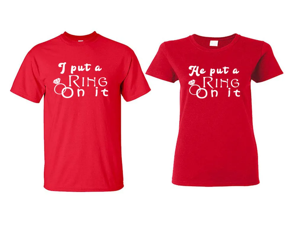 I Put a Ring On It & He Put a Ring On It Couple Matching T-Shirts – Classic Cotton Tees Sold Separately in Various Sizes & Colors | Unique Heat Press Designs