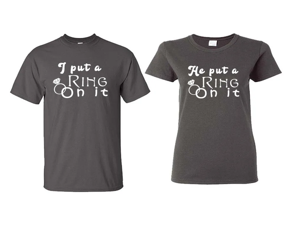 I Put a Ring On It & He Put a Ring On It Couple Matching T-Shirts – Classic Cotton Tees Sold Separately in Various Sizes & Colors | Unique Heat Press Designs