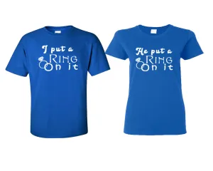 I Put a Ring On It & He Put a Ring On It Couple Matching T-Shirts – Classic Cotton Tees Sold Separately in Various Sizes & Colors | Unique Heat Press Designs