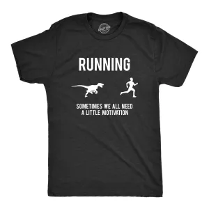 Running, We All Need A Little Motivation Men's T Shirt