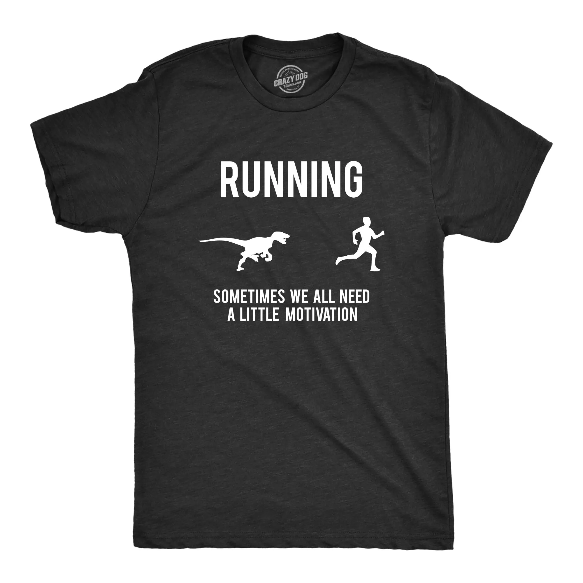 Running, We All Need A Little Motivation Men's T Shirt