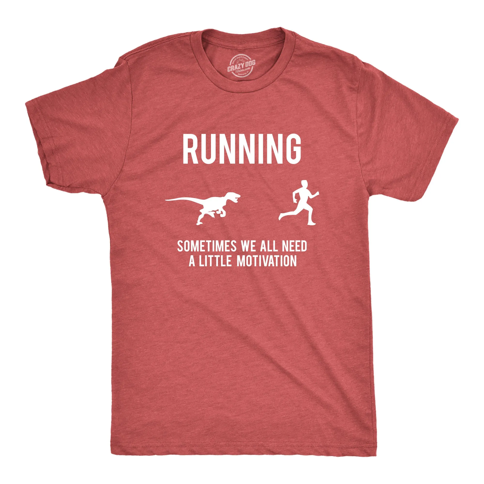 Running, We All Need A Little Motivation Men's T Shirt
