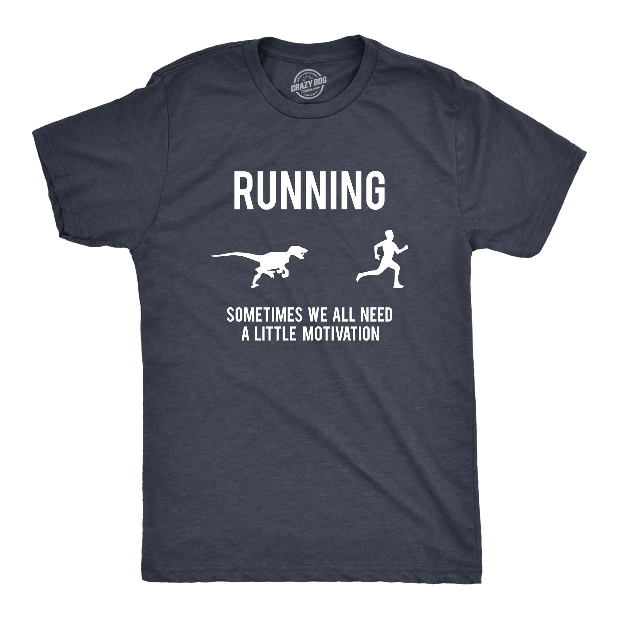 Running, We All Need A Little Motivation Men's T Shirt